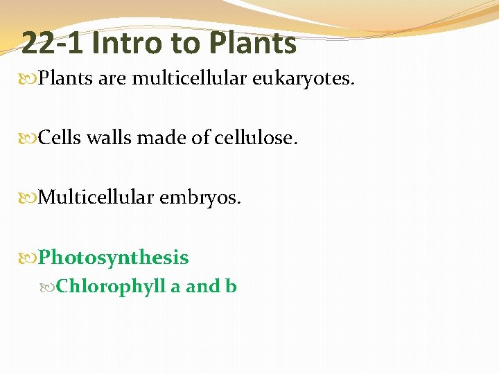 22 -1 Intro to Plants are multicellular eukaryotes. Cells walls made of cellulose. Multicellular