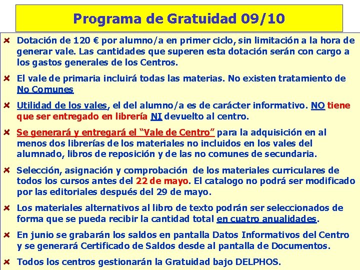 Programa de Gratuidad 09/10 Dotación de 120 € por alumno/a en primer ciclo, sin