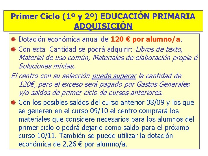 Primer Ciclo (1º y 2º) EDUCACIÓN PRIMARIA ADQUISICIÓN Dotación económica anual de 120 €