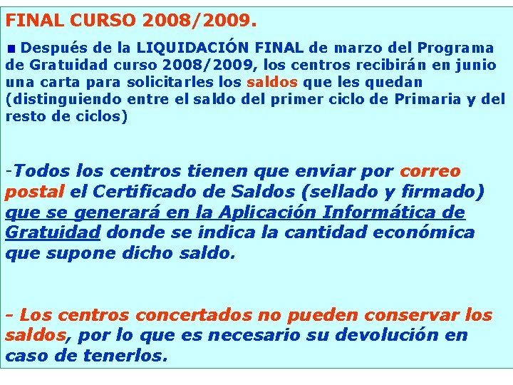 FINAL CURSO 2008/2009. Después de la LIQUIDACIÓN FINAL de marzo del Programa de Gratuidad