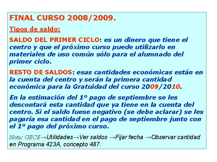 FINAL CURSO 2008/2009. Tipos de saldo: SALDO DEL PRIMER CICLO: es un dinero que