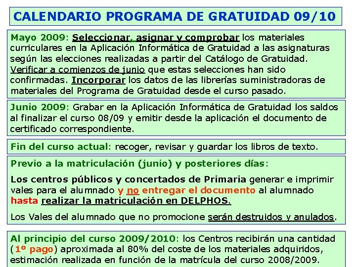 CALENDARIO PROGRAMA DE GRATUIDAD 09/10 Mayo 2009: Seleccionar, asignar y comprobar los materiales curriculares
