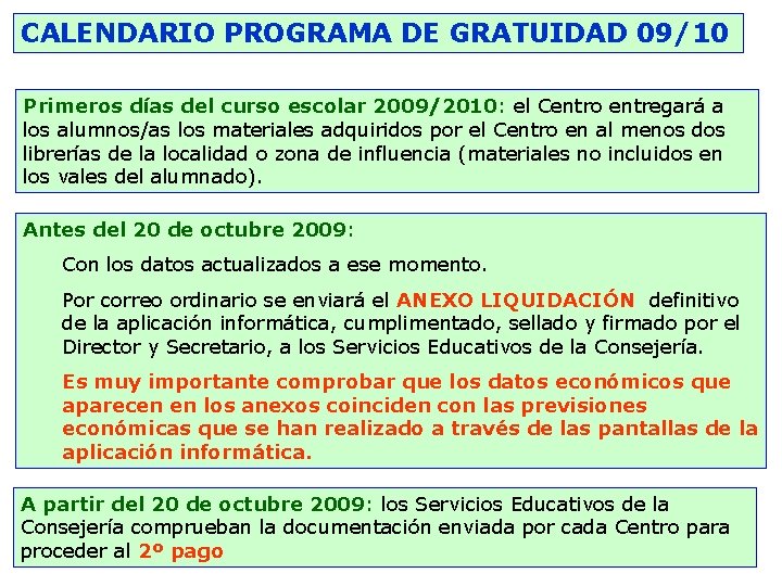 CALENDARIO PROGRAMA DE GRATUIDAD 09/10 Primeros días del curso escolar 2009/2010: el Centro entregará