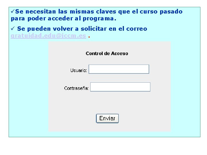 üSe necesitan las mismas claves que el curso pasado para poder acceder al programa.