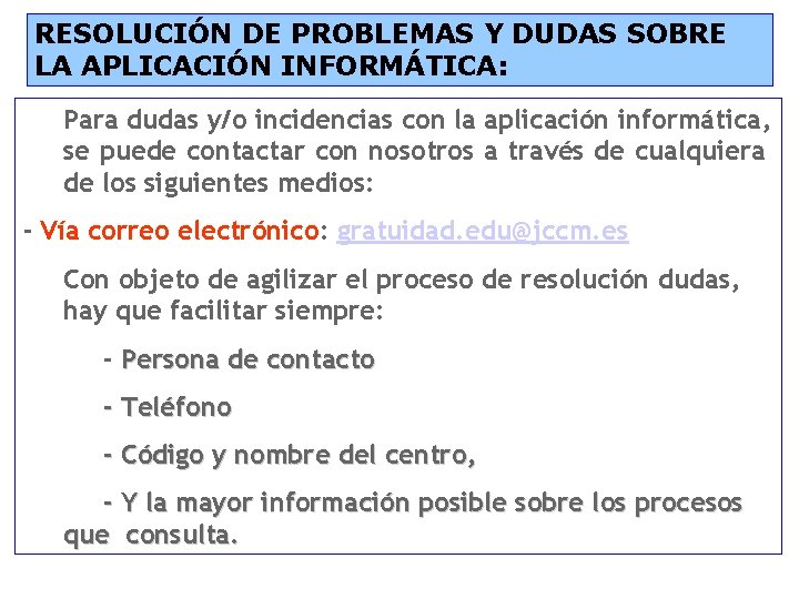 RESOLUCIÓN DE PROBLEMAS Y DUDAS SOBRE LA APLICACIÓN INFORMÁTICA: Para dudas y/o incidencias con