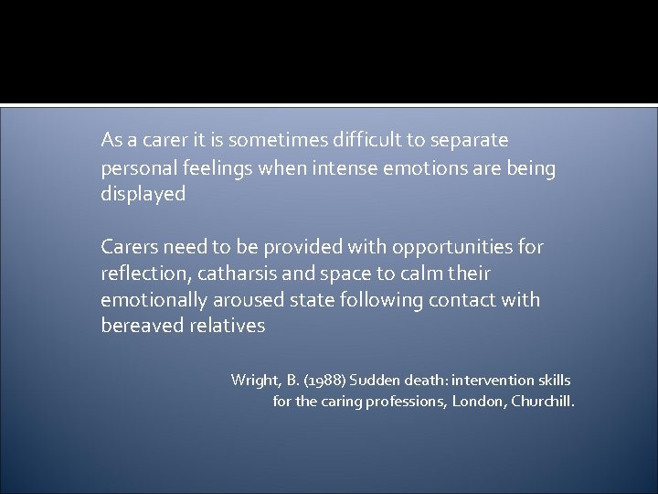 As a carer it is sometimes difficult to separate personal feelings when intense emotions