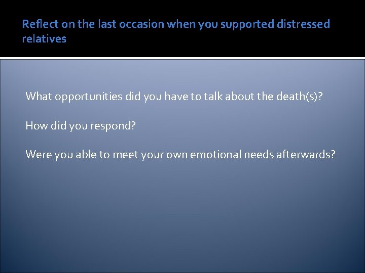 Reflect on the last occasion when you supported distressed relatives What opportunities did you