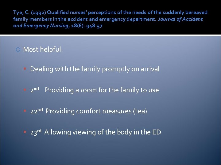 Tye, C. (1992) Qualified nurses’ perceptions of the needs of the suddenly bereaved family