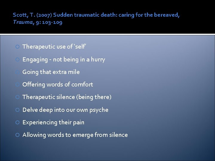 Scott, T. (2007) Sudden traumatic death: caring for the bereaved, Trauma, 9: 103 -109
