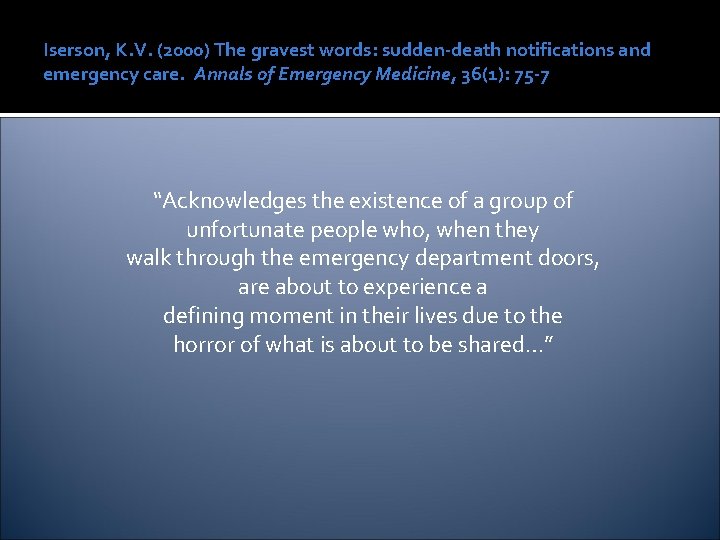 Iserson, K. V. (2000) The gravest words: sudden-death notifications and emergency care. Annals of