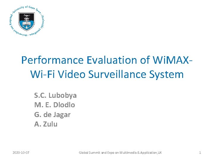 Performance Evaluation of Wi. MAXWi-Fi Video Surveillance System S. C. Lubobya M. E. Dlodlo