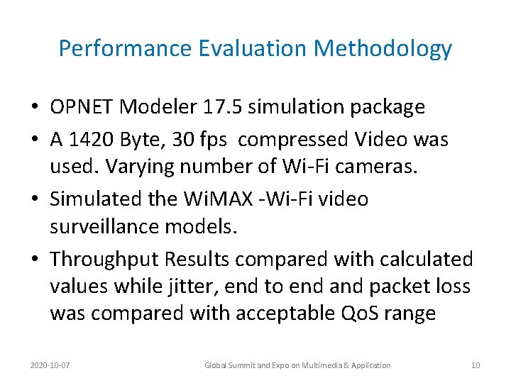 Performance Evaluation Methodology • OPNET Modeler 17. 5 simulation package • A 1420 Byte,