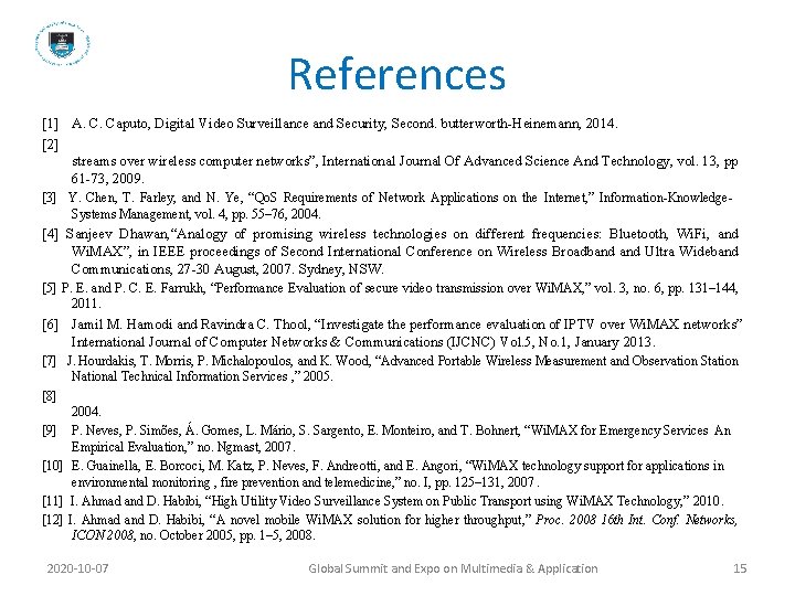 References [1] A. C. Caputo, Digital Video Surveillance and Security, Second. butterworth-Heinemann, 2014. [2]
