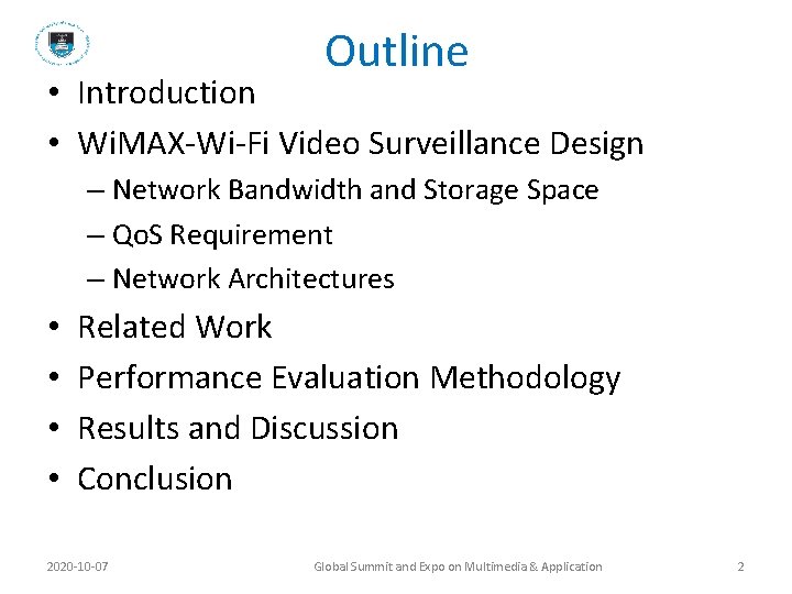 Outline • Introduction • Wi. MAX-Wi-Fi Video Surveillance Design – Network Bandwidth and Storage