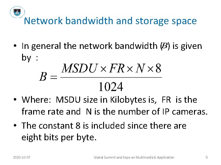 Network bandwidth and storage space • In general the network bandwidth ( ) is