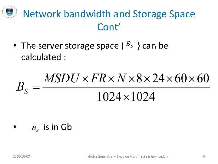 Network bandwidth and Storage Space Cont’ • The server storage space ( calculated :