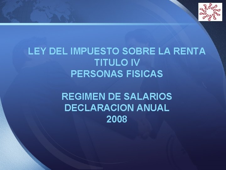 LOGO LEY DEL IMPUESTO SOBRE LA RENTA TITULO IV PERSONAS FISICAS REGIMEN DE SALARIOS