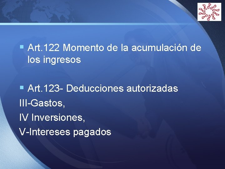 LOGO § Art. 122 Momento de la acumulación de los ingresos § Art. 123