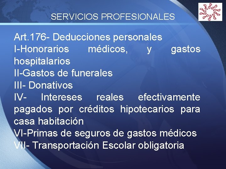 SERVICIOS PROFESIONALES LOGO Art. 176 - Deducciones personales I-Honorarios médicos, y gastos hospitalarios II-Gastos