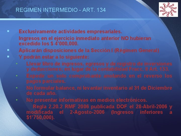 REGIMEN INTERMEDIO - ART. 134 § § § LOGO Exclusivamente actividades empresariales. Ingresos en