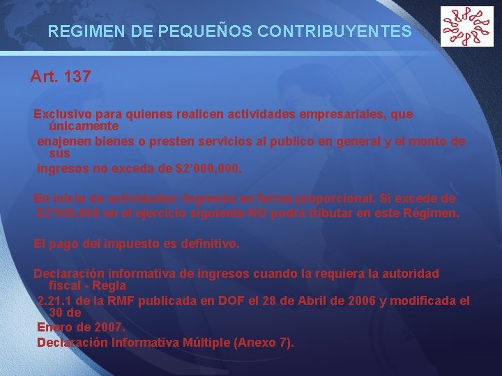 REGIMEN DE PEQUEÑOS CONTRIBUYENTES LOGO Art. 137 Exclusivo para quienes realicen actividades empresariales, que