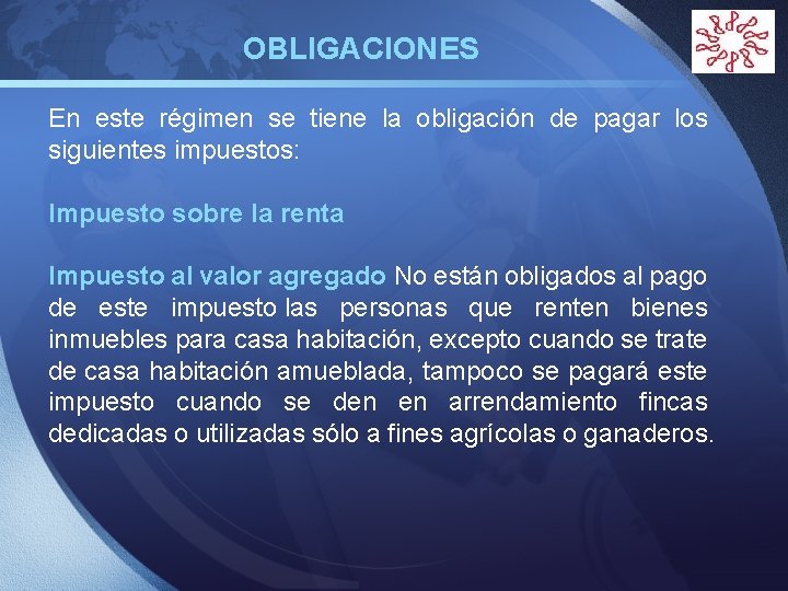 OBLIGACIONES LOGO En este régimen se tiene la obligación de pagar los siguientes impuestos: