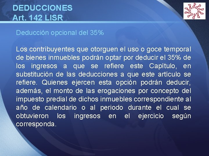 DEDUCCIONES Art. 142 LISR LOGO Deducción opcional del 35% Los contribuyentes que otorguen el