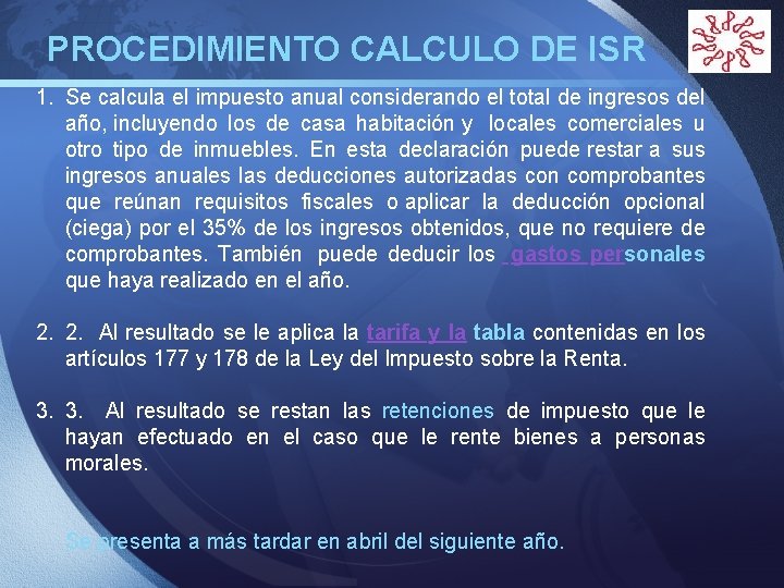 PROCEDIMIENTO CALCULO DE ISR LOGO 1. Se calcula el impuesto anual considerando el total