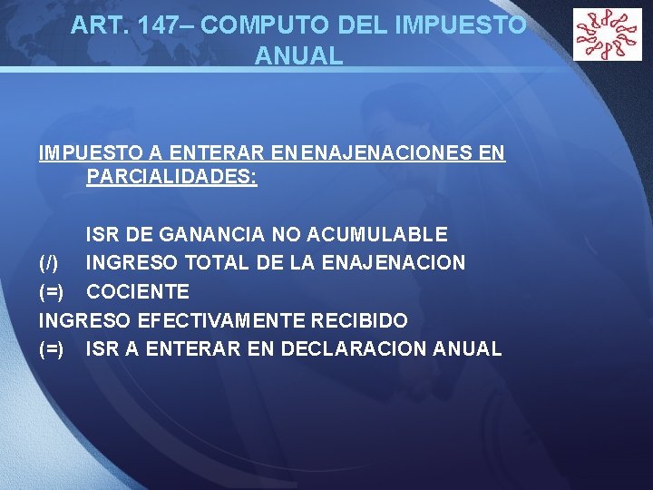 ART. 147– COMPUTO DEL IMPUESTO ANUAL IMPUESTO A ENTERAR EN ENAJENACIONES EN PARCIALIDADES: ISR