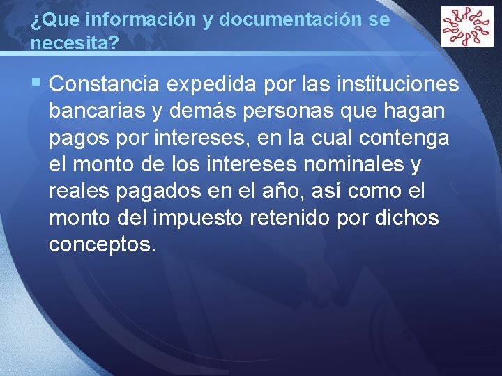 ¿Que información y documentación se necesita? LOGO § Constancia expedida por las instituciones bancarias