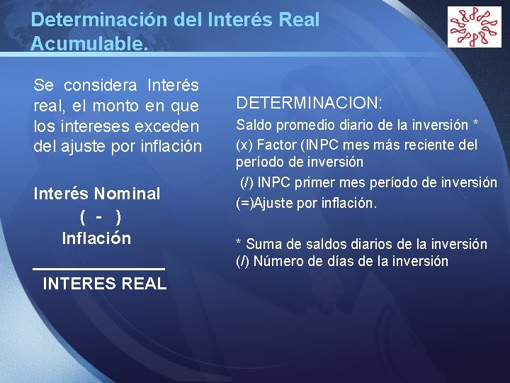 Determinación del Interés Real Acumulable. Se considera Interés real, el monto en que los