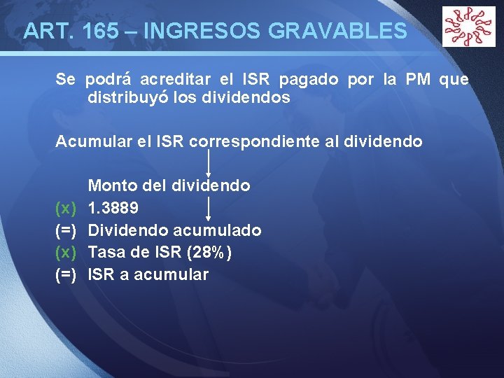 ART. 165 – INGRESOS GRAVABLES LOGO Se podrá acreditar el ISR pagado por la