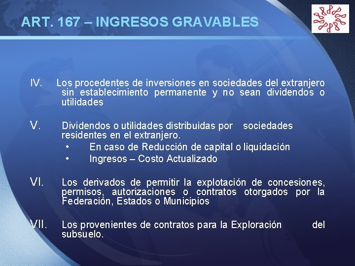 ART. 167 – INGRESOS GRAVABLES LOGO IV. Los procedentes de inversiones en sociedades del