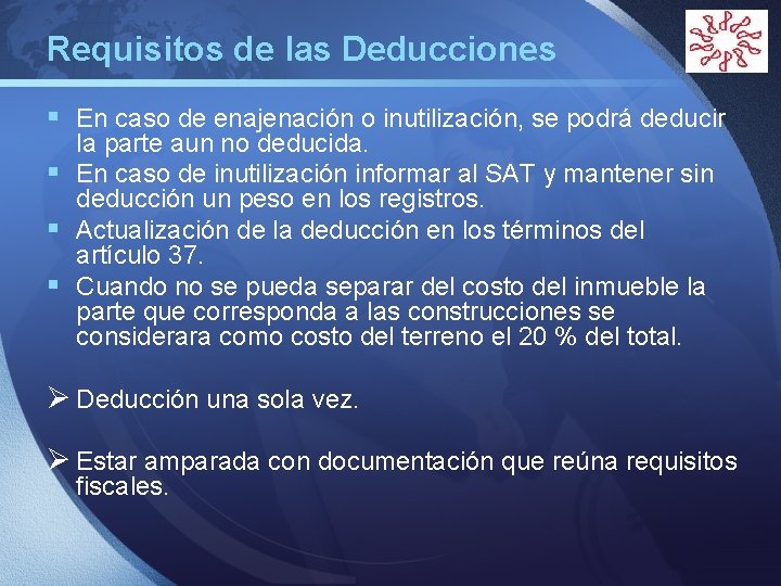 Requisitos de las Deducciones LOGO § En caso de enajenación o inutilización, se podrá