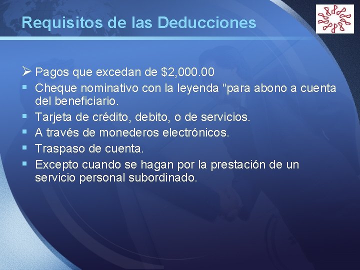 Requisitos de las Deducciones LOGO Ø Pagos que excedan de $2, 000. 00 §