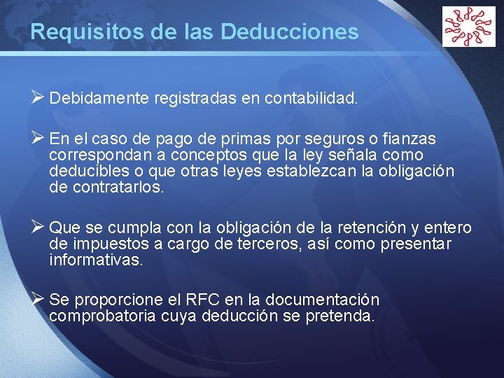 Requisitos de las Deducciones LOGO Ø Debidamente registradas en contabilidad. Ø En el caso