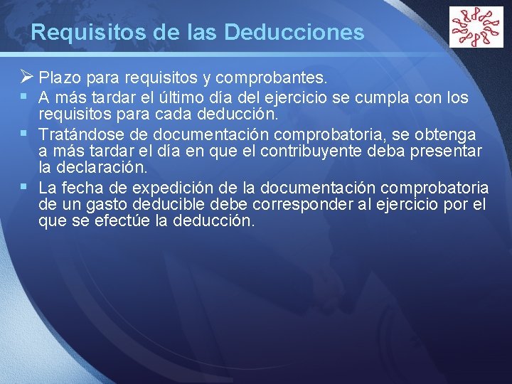 Requisitos de las Deducciones LOGO Ø Plazo para requisitos y comprobantes. § A más