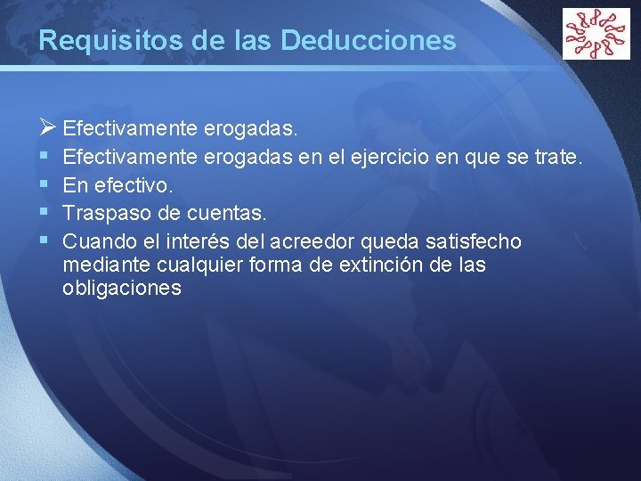 Requisitos de las Deducciones LOGO Ø Efectivamente erogadas. § Efectivamente erogadas en el ejercicio