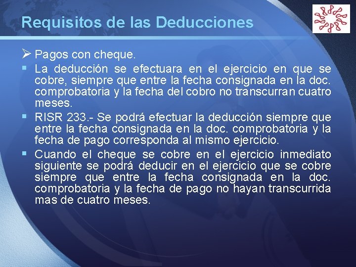 Requisitos de las Deducciones LOGO Ø Pagos con cheque. § La deducción se efectuara