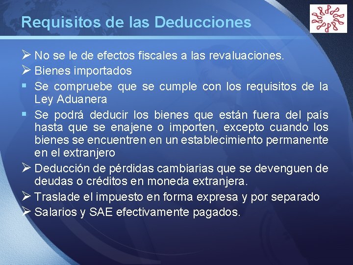 Requisitos de las Deducciones LOGO Ø No se le de efectos fiscales a las