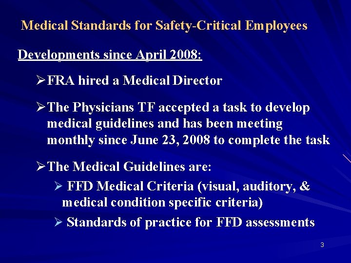 Medical Standards for Safety-Critical Employees Developments since April 2008: ØFRA hired a Medical Director