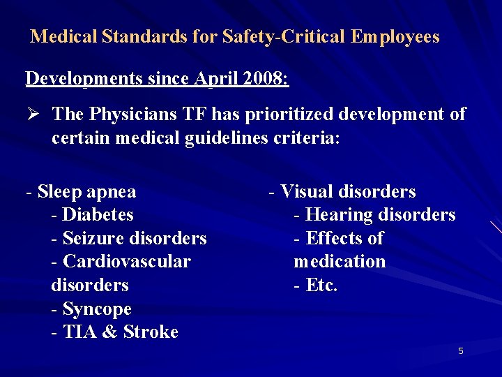 Medical Standards for Safety-Critical Employees Developments since April 2008: Ø The Physicians TF has