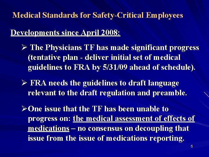 Medical Standards for Safety-Critical Employees Developments since April 2008: Ø The Physicians TF has