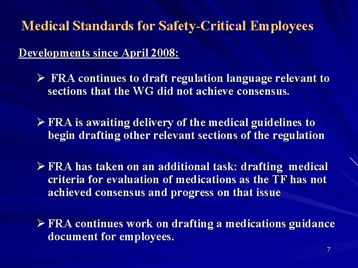 Medical Standards for Safety-Critical Employees Developments since April 2008: Ø FRA continues to draft