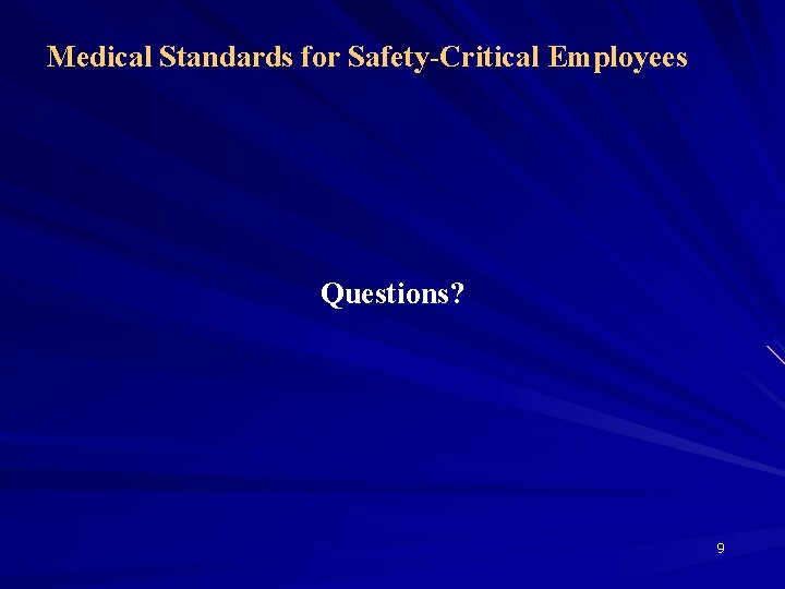 Medical Standards for Safety-Critical Employees Questions? 9 