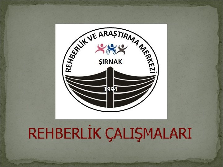 REHBERLİK ÇALIŞMALARI 