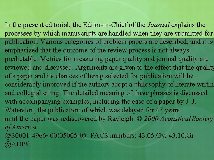 In the present editorial, the Editor-in-Chief of the Journal explains the processes by which