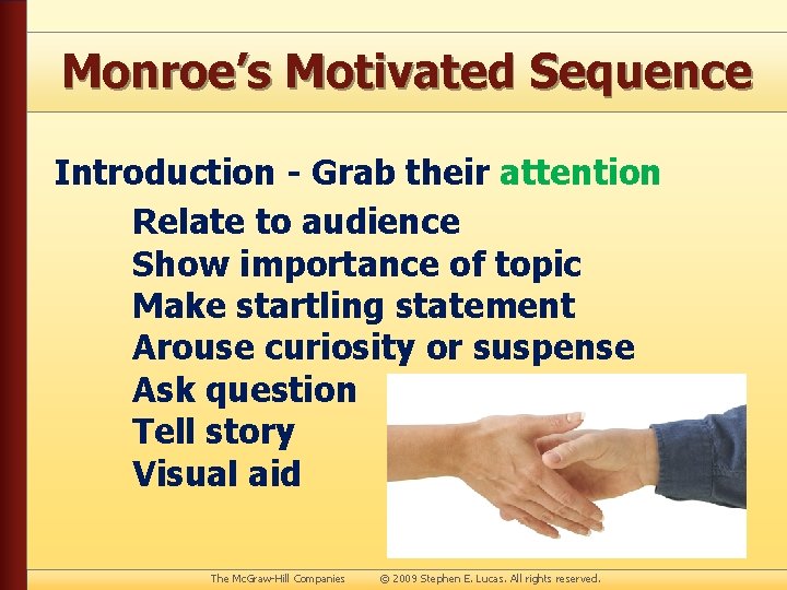 Monroe’s Motivated Sequence Introduction - Grab their attention Relate to audience Show importance of