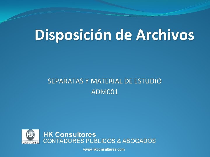 Disposición de Archivos SEPARATAS Y MATERIAL DE ESTUDIO ADM 001 HK Consultores CONTADORES PUBLICOS