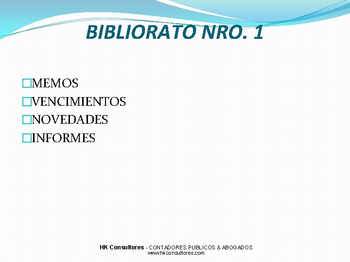 BIBLIORATO NRO. 1 �MEMOS �VENCIMIENTOS �NOVEDADES �INFORMES HK Consultores - CONTADORES PUBLICOS & ABOGADOS